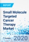 Small Molecule Targeted Cancer Therapy Market By Type (Small Molecule Drug Conjugates, Small Molecules and Monoclonal Antibodies): Global Industry Perspective, Comprehensive Analysis and Forecast, 2018 - 2025 - Product Thumbnail Image