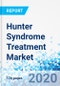 Hunter Syndrome Treatment Market By Treatment (Hematopoietic Stem Cell Transplant (HSCT), Enzyme Replacement Therapy (ERT), and Others): Global Industry Perspective, Comprehensive Analysis and Forecast, 2020 - 2026 - Product Image