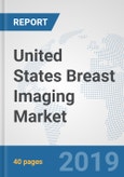 United States Breast Imaging Market: Prospects, Trends Analysis, Market Size and Forecasts up to 2025- Product Image