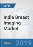 India Breast Imaging Market: Prospects, Trends Analysis, Market Size and Forecasts up to 2025- Product Image