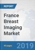 France Breast Imaging Market: Prospects, Trends Analysis, Market Size and Forecasts up to 2025- Product Image