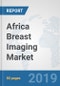 Africa Breast Imaging Market: Prospects, Trends Analysis, Market Size and Forecasts up to 2025 - Product Thumbnail Image