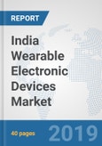 India Wearable Electronic Devices Market: Prospects, Trends Analysis, Market Size and Forecasts up to 2025- Product Image