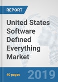 United States Software Defined Everything Market: Prospects, Trends Analysis, Market Size and Forecasts up to 2025- Product Image