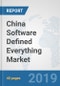 China Software Defined Everything Market: Prospects, Trends Analysis, Market Size and Forecasts up to 2025 - Product Thumbnail Image