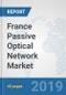 France Passive Optical Network Market: Prospects, Trends Analysis, Market Size and Forecasts up to 2025 - Product Thumbnail Image