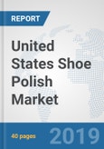 United States Shoe Polish Market: Prospects, Trends Analysis, Market Size and Forecasts up to 2025- Product Image