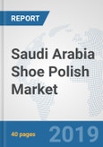 Saudi Arabia Shoe Polish Market: Prospects, Trends Analysis, Market Size and Forecasts up to 2025- Product Image