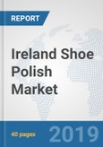 Ireland Shoe Polish Market: Prospects, Trends Analysis, Market Size and Forecasts up to 2025- Product Image