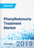 Phenylketonuria Treatment Market: By Type, By Route of Administration, and By End User: Global Industry Perspective, Comprehensive Analysis and Forecast, 2019 - 2025- Product Image