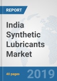 India Synthetic Lubricants Market: Prospects, Trends Analysis, Market Size and Forecasts up to 2024- Product Image