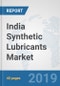 India Synthetic Lubricants Market: Prospects, Trends Analysis, Market Size and Forecasts up to 2024 - Product Thumbnail Image