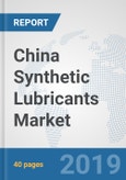 China Synthetic Lubricants Market: Prospects, Trends Analysis, Market Size and Forecasts up to 2024- Product Image