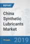 China Synthetic Lubricants Market: Prospects, Trends Analysis, Market Size and Forecasts up to 2024 - Product Thumbnail Image