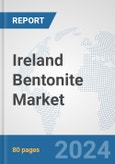 Ireland Bentonite Market: Prospects, Trends Analysis, Market Size and Forecasts up to 2024- Product Image