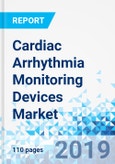 Cardiac Arrhythmia Monitoring Devices Market By Device, and End User: Global Industry Perspective, Comprehensive Analysis and Forecast, 2019 - 2025- Product Image