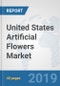 United States Artificial Flowers Market: Prospects, Trends Analysis, Market Size and Forecasts up to 2025 - Product Thumbnail Image