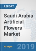 Saudi Arabia Artificial Flowers Market: Prospects, Trends Analysis, Market Size and Forecasts up to 2025- Product Image