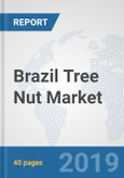 Brazil Tree Nut Market: Prospects, Trends Analysis, Market Size and Forecasts up to 2024- Product Image