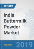 India Buttermilk Powder Market: Prospects, Trends Analysis, Market Size and Forecasts up to 2025- Product Image