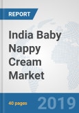 India Baby Nappy Cream Market: Prospects, Trends Analysis, Market Size and Forecasts up to 2025- Product Image