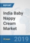 India Baby Nappy Cream Market: Prospects, Trends Analysis, Market Size and Forecasts up to 2025 - Product Thumbnail Image