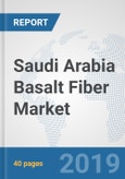Saudi Arabia Basalt Fiber Market: Prospects, Trends Analysis, Market Size and Forecasts up to 2024- Product Image
