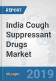 India Cough Suppressant Drugs Market: Prospects, Trends Analysis, Market Size and Forecasts up to 2024- Product Image