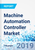 Machine Automation Controller Market By Controller Type, By Form Factor, By Industry - Global Industry Perspective, Comprehensive Analysis and Forecast, 2018 - 2025- Product Image
