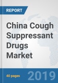 China Cough Suppressant Drugs Market: Prospects, Trends Analysis, Market Size and Forecasts up to 2024- Product Image