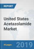United States Acetazolamide Market: Prospects, Trends Analysis, Market Size and Forecasts up to 2024- Product Image