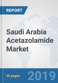 Saudi Arabia Acetazolamide Market: Prospects, Trends Analysis, Market Size and Forecasts up to 2024- Product Image