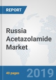 Russia Acetazolamide Market: Prospects, Trends Analysis, Market Size and Forecasts up to 2024- Product Image
