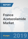 France Acetazolamide Market: Prospects, Trends Analysis, Market Size and Forecasts up to 2024- Product Image