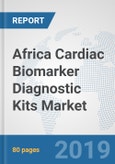 Africa Cardiac Biomarker Diagnostic Kits Market: Prospects, Trends Analysis, Market Size and Forecasts up to 2024- Product Image