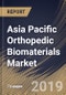 Asia Pacific Orthopedic Biomaterials Market (2019-2025) - Product Thumbnail Image
