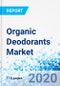 Organic Deodorants Market: By Type (Roll-Ons, Sticks/Creams, and Sprays), and By Distribution Channel (Supermarkets/Hypermarkets, Convenience Stores, and Online): Global Industry Perspective, Comprehensive Analysis, and Forecast, 2016 - 2026 - Product Thumbnail Image