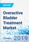 Overactive Bladder Treatment Market By Pharmacotherapy (Anticholinergic, Botox, and Others) and By Disease (Neurogenic Overactive Bladder and Idiopathic Overactive Bladder): Global Industry Perspective, Comprehensive Analysis, and Forecast, 2018-2025 - Product Thumbnail Image