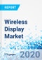 Wireless Display (Wi-Di) Market: By product (Hardware, Software and Services) By technology (Intel, Airplay and Miracast) By application (Audio, Video and Pictures) and By Region: Global Industry Perspective, Comprehensive Analysis and Forecast, 2020 - 2026 - Product Thumbnail Image