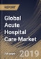 Global Acute Hospital Care Market (2019-2025) - Product Thumbnail Image