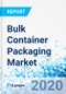 Bulk Container Packaging Market - By Product (Flexitanks, Bulk container liners, and Flexible intermediate bulk container), Application (Chemicals and Food and beverage): Global Industry Perspective, Comprehensive Analysis and Forecast 2020 - 2026 - Product Thumbnail Image