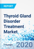 Thyroid Gland Disorder Treatment Market - By Disease Type (Hypothyroidism, Hyperthyroidism), By Drug Type (Liothyronine, Levothyroxine, Imidazole, Propacil, Others), and By Region: Global Industry Perspective, Comprehensive Analysis and Forecast, 2019 - 2026- Product Image