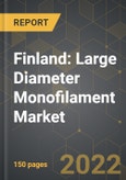 Finland: Large Diameter Monofilament Market and the Impact of COVID-19 in the Medium Term- Product Image