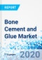 Bone Cement and Glue Market - By End User (Clinics/Physician Offices, Ambulatory Surgery Centers, and Hospitals), By Application (Vertebroplasty, Kyphoplasty, Arthroplasty, and Other), and By Region: Global Industry Perspective, Comprehensive Analysis, and Forecast 2019 - 2026 - Product Thumbnail Image