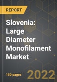 Slovenia: Large Diameter Monofilament Market and the Impact of COVID-19 in the Medium Term- Product Image