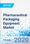 Pharmaceutical Packaging Equipment Market - By Product Type, By Packaging Type, and By Region: Global Industry Perspective, Comprehensive Analysis and Forecast 2019 - 2026 - Product Thumbnail Image