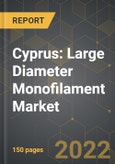 Cyprus: Large Diameter Monofilament Market and the Impact of COVID-19 in the Medium Term- Product Image