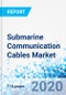 Submarine Communication Cables Market - By Cable Type, By Service: Global Industry Perspective, Comprehensive Analysis and Forecast, 2020 - 2026 - Product Thumbnail Image