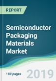 Semiconductor Packaging Materials Market - Forecasts from 2019 to 2024- Product Image