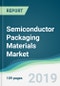 Semiconductor Packaging Materials Market - Forecasts from 2019 to 2024 - Product Thumbnail Image